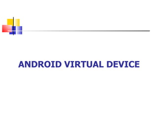 ANDROID VIRTUAL DEVICE 