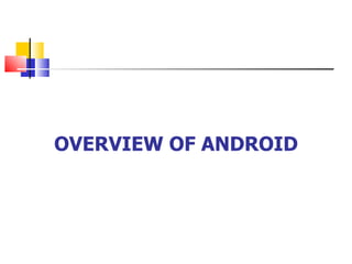 OVERVIEW OF ANDROID 