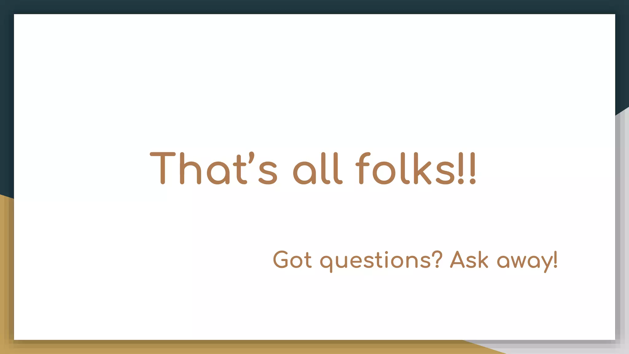 That’s all folks!! Got questions? Ask away! 