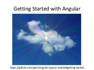 Getting Started with Angular
https://github.com/jperl/angular-jquery-mobile#getting-started
 
