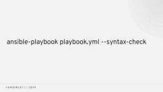 ansible-playbook playbook.yml --syntax-check
 