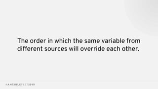 The order in which the same variable from
different sources will override each other.
 