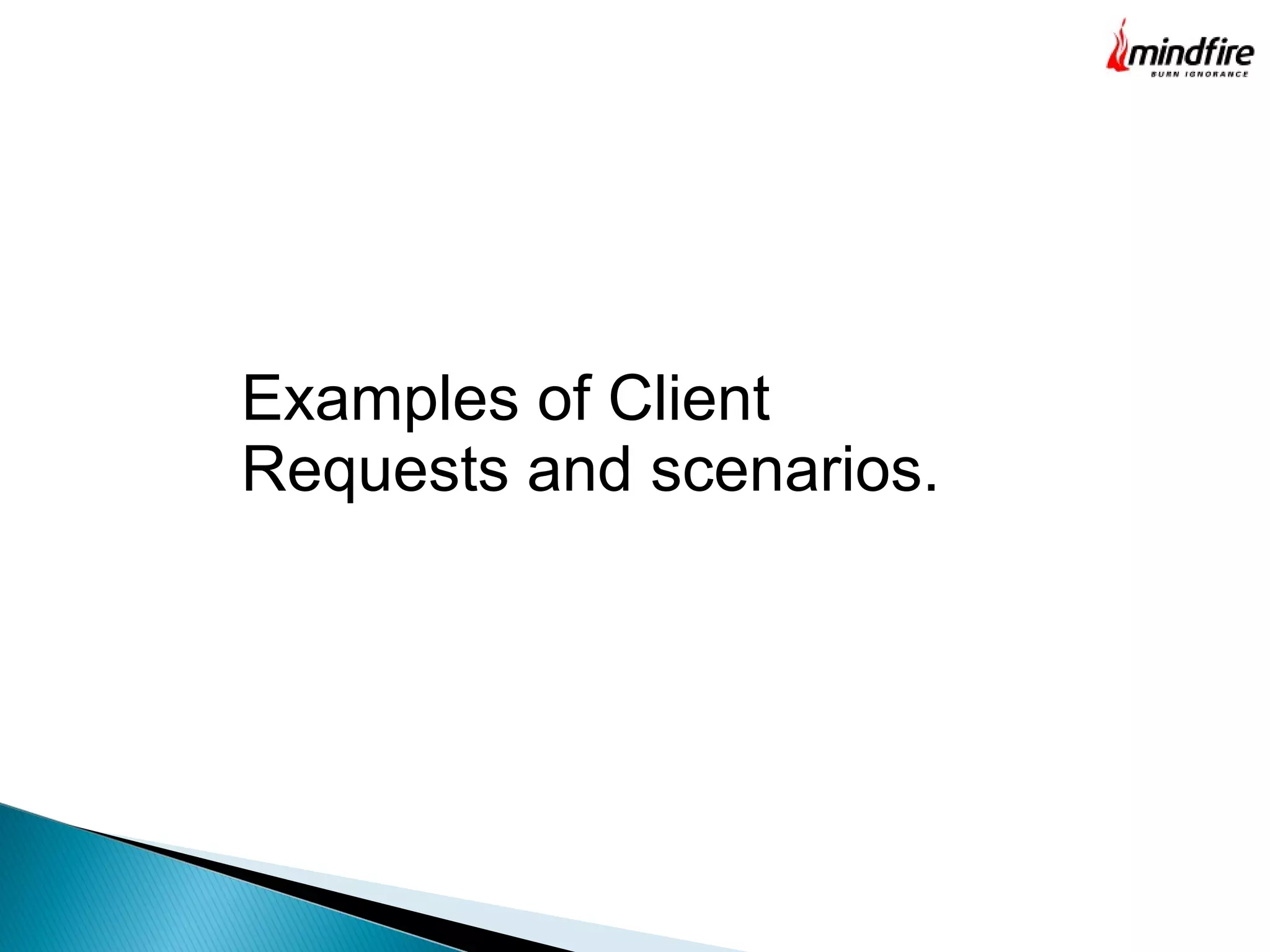 Examples of Client
Requests and scenarios.
 