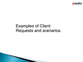 Examples of Client
Requests and scenarios.
 