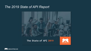 The 2019 State of API Report
 