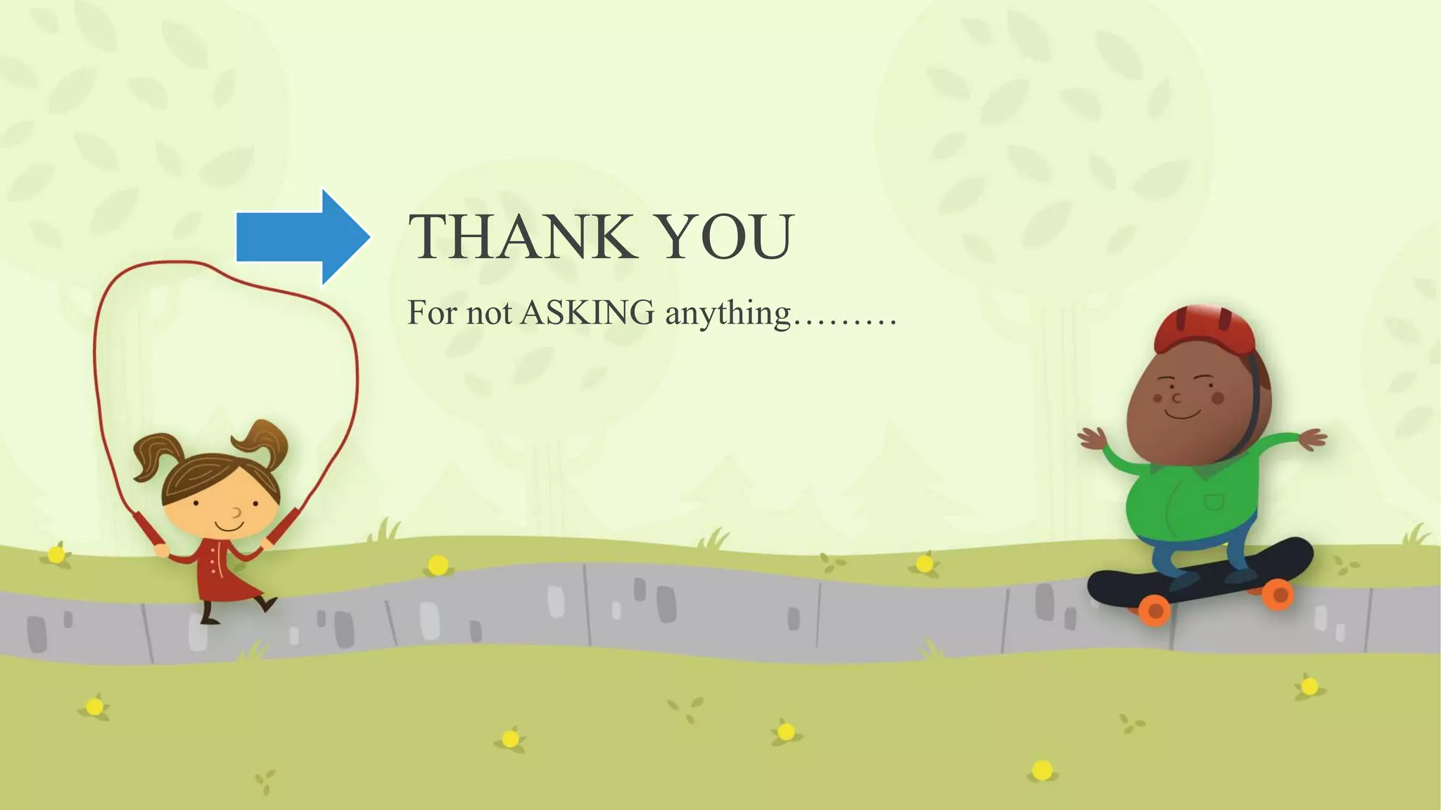 THANK YOU For not ASKING anything……… 