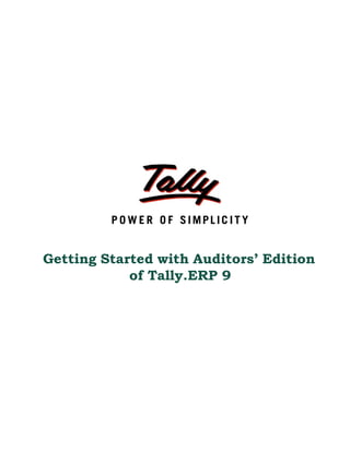 Getting Started with Auditors’ Edition
            of Tally.ERP 9
 