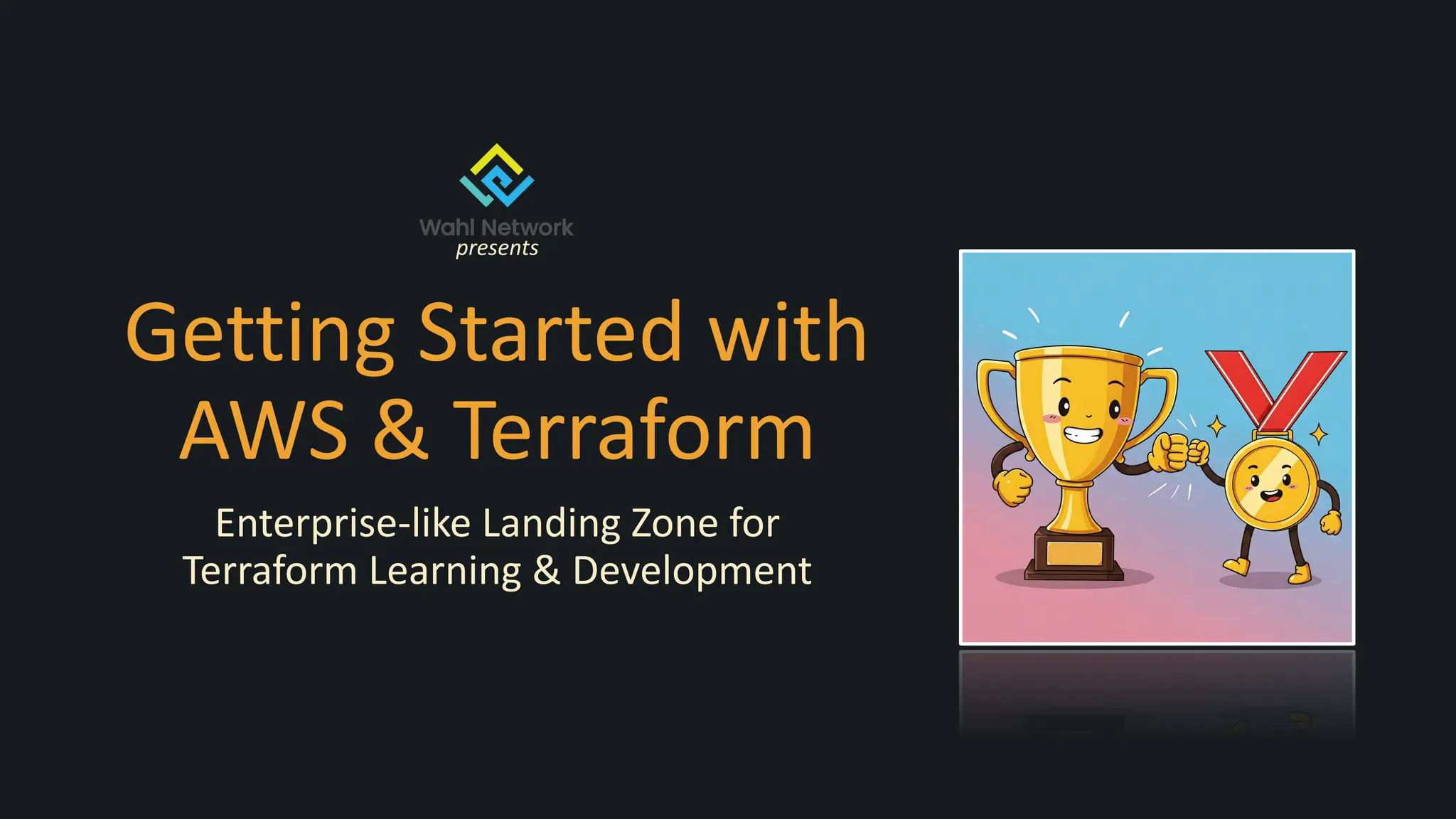 Getting Started with
AWS & Terraform
Enterprise-like Landing Zone for
Terraform Learning & Development
presents
 