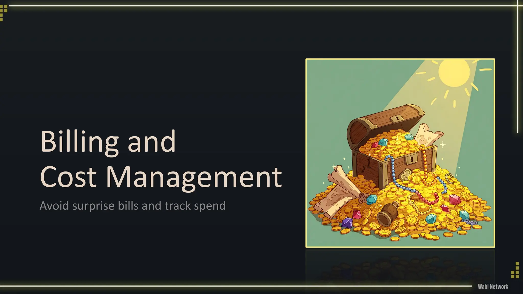 Billing and
Cost Management
Avoid surprise bills and track spend
 