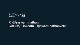 🙋🏻♀️ ?? 🙏
X -@svswaminathan
GitHub/ LinkedIn - @swaminathanvetri
 