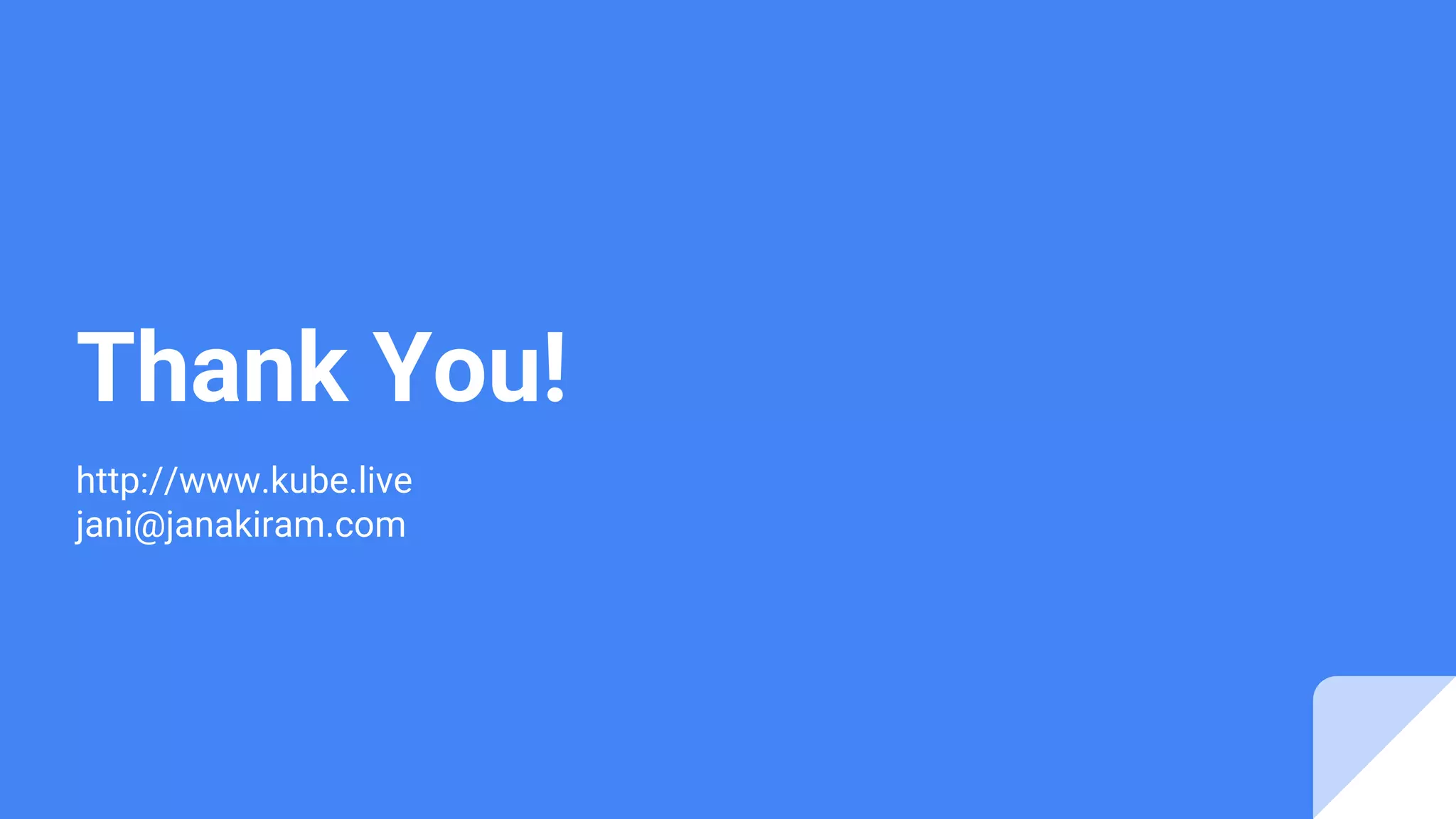 Thank You!
http://www.kube.live
jani@janakiram.com
 