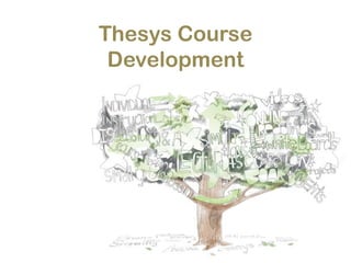 Thesys Course
 Development
 