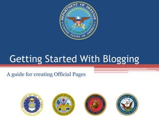 Getting Started With Blogging A guide for creating Official Pages 