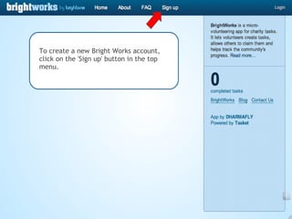 To create a new Bright Works account, click on the 'Sign up' button in the top menu. 
