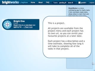 This is a project. All projects are available from the project menu and each project has its own url, so you can revisit your favourite projects at a later date.  Each project has a description and a time estimate, showing how long it will take to complete all of the tasks in that project. 