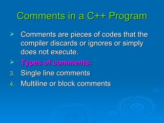 Comments in a C++ Program ,[object Object],[object Object],[object Object],[object Object]