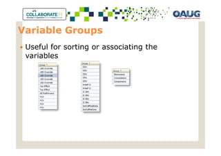 Variable Groups
 Useful for sorting or associating the
 variables
 