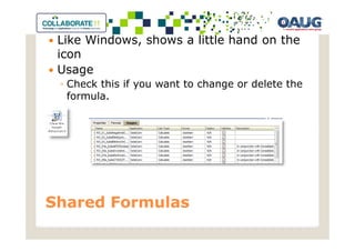 Like Windows, shows a little hand on the
 icon
 Usage
 ◦ Check this if you want to change or delete the
   formula.




Shared Formulas
 