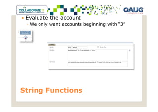 Evaluate the account
 ◦ We only want accounts beginning with “3”




String Functions
 