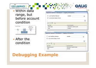Within data
 range, but
 before account
 condition




 After the
 condition


Debugging Example
 