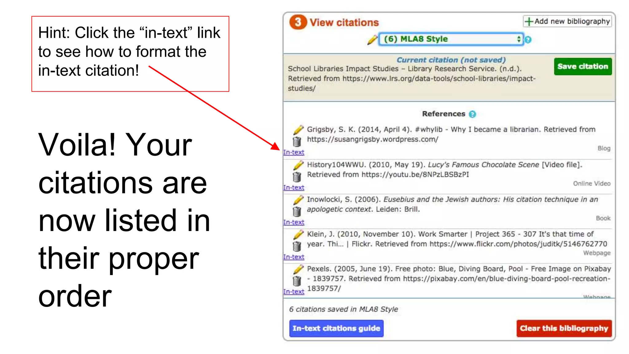 Voila! Your
citations are
now listed in
their proper
order
Hint: Click the “in-text” link
to see how to format the
in-text citation!
 