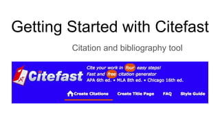 Getting Started with Citefast
Citation and bibliography tool
 