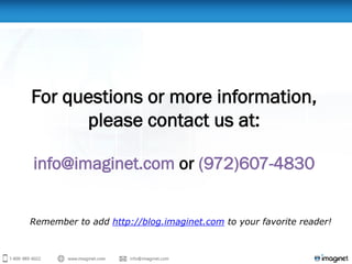 For questions or more information,
please contact us at:
info@imaginet.com or (972)607-4830
Remember to add http://blog.imaginet.com to your favorite reader!
 