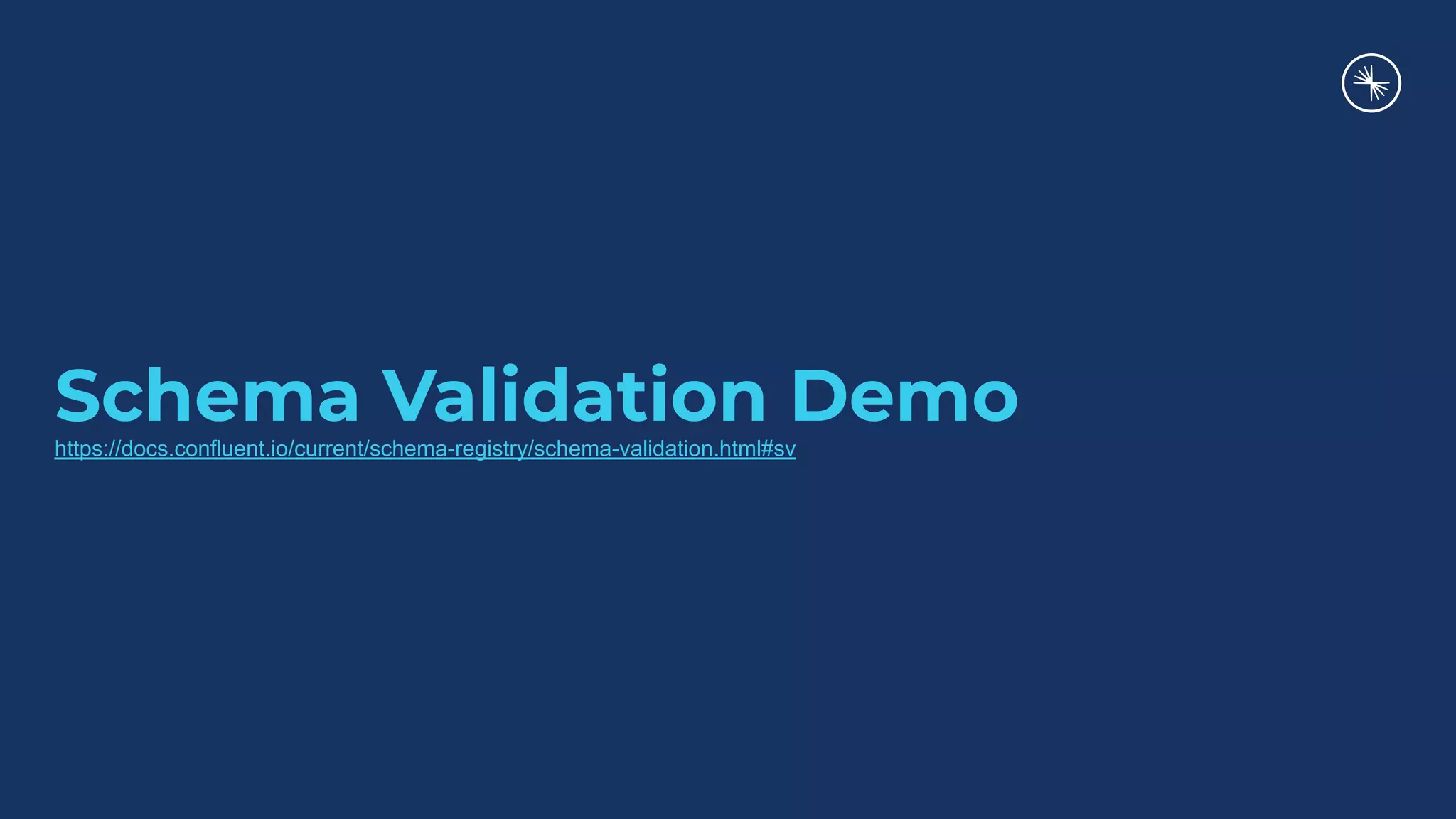 Schema Validation Demohttps://docs.confluent.io/current/schema-registry/schema-validation.html#sv
 