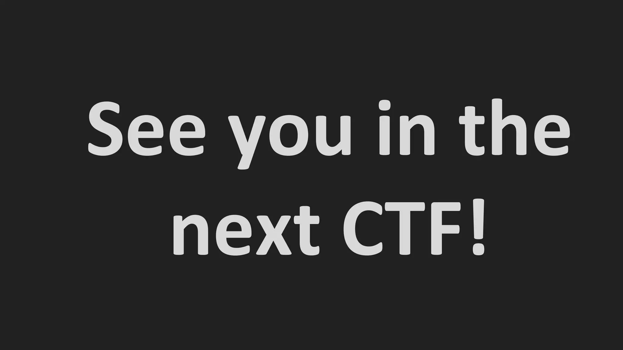 See you in the
next CTF!
 
