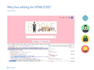 Why live editing for HTML/CSS?
 
