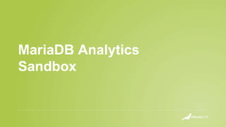 MariaDB Analytics
Sandbox
 