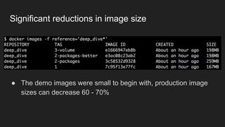 ● The demo images were small to begin with, production image
sizes can decrease 60 - 70%
Significant reductions in image size
 