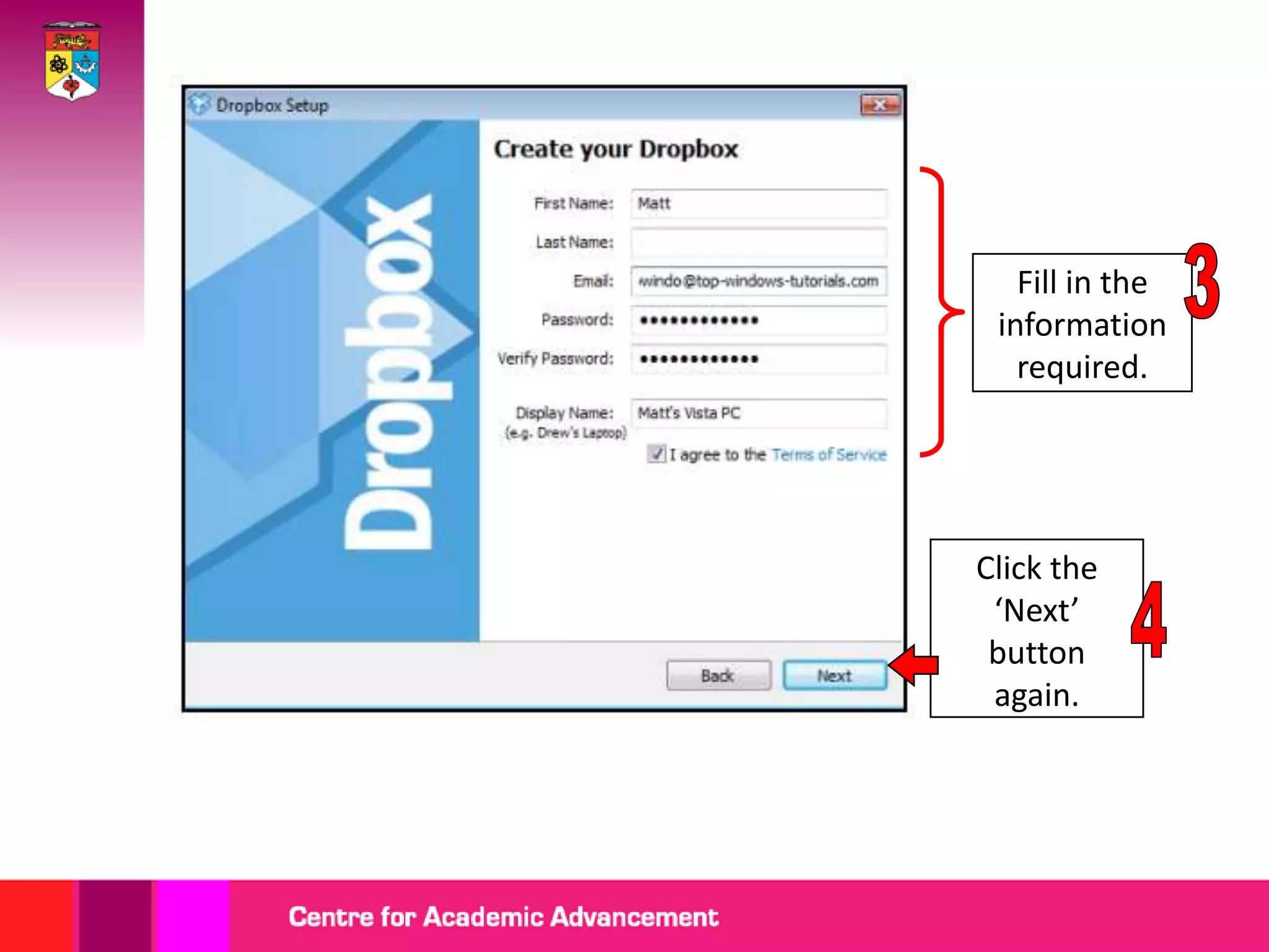 Fill in the
 information
   required.




Click the
 ‘Next’
 button
 again.
 