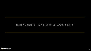 E X E R C I S E 2 : C R E AT I N G C O N T E N T
32
 