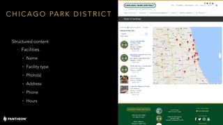 C H I C A G O PA R K D I S T R I C T
Structured content
- Facilities
• Name
• Facility type
• Photo(s)
• Address
• Phone
• Hours
37
 