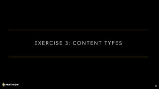 E X E R C I S E 3 : C O N T E N T T Y P E S
39
 