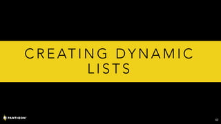 C R E AT I N G D Y N A M I C
L I S T S
42
 