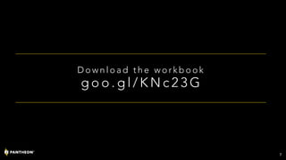 D o w n l o a d t h e w o r k b o o k
g o o . g l / K N c 2 3 G
7
 