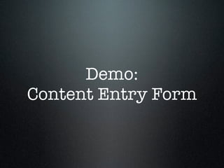 Demo:
Content Entry Form
 