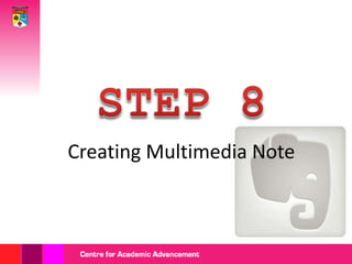 STEP 8 Creating Multimedia Note
