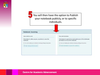 5You will then have the option to Publish your notebook publicly, or to specific individuals.