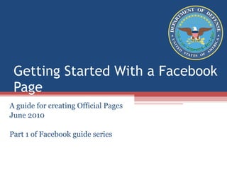 Getting Started With a Facebook Page A guide for creating Official Pages 