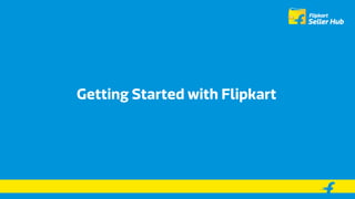 Getting Started with Flipkart
 
