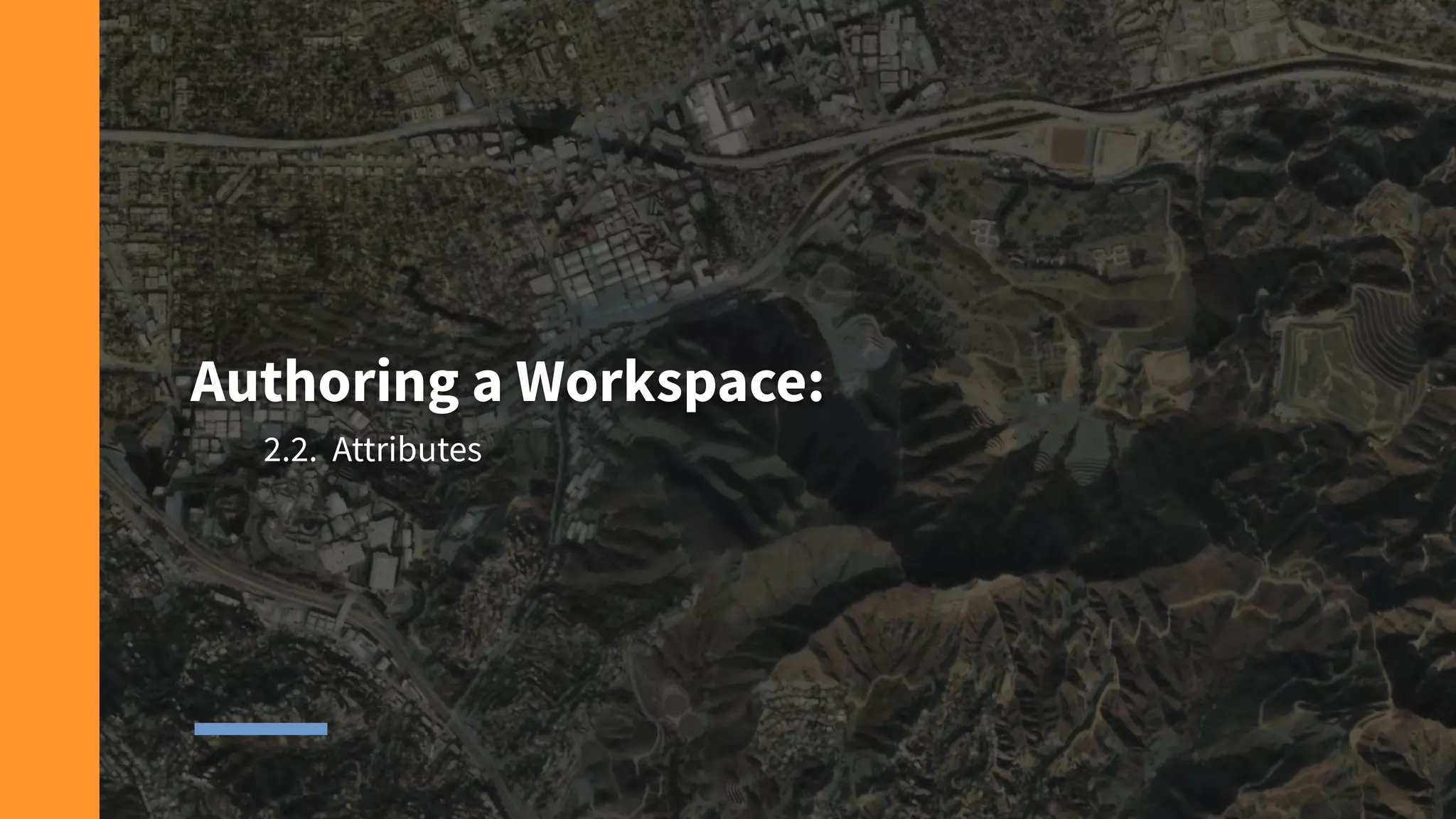 Authoring a Workspace:
2.2. Attributes
 