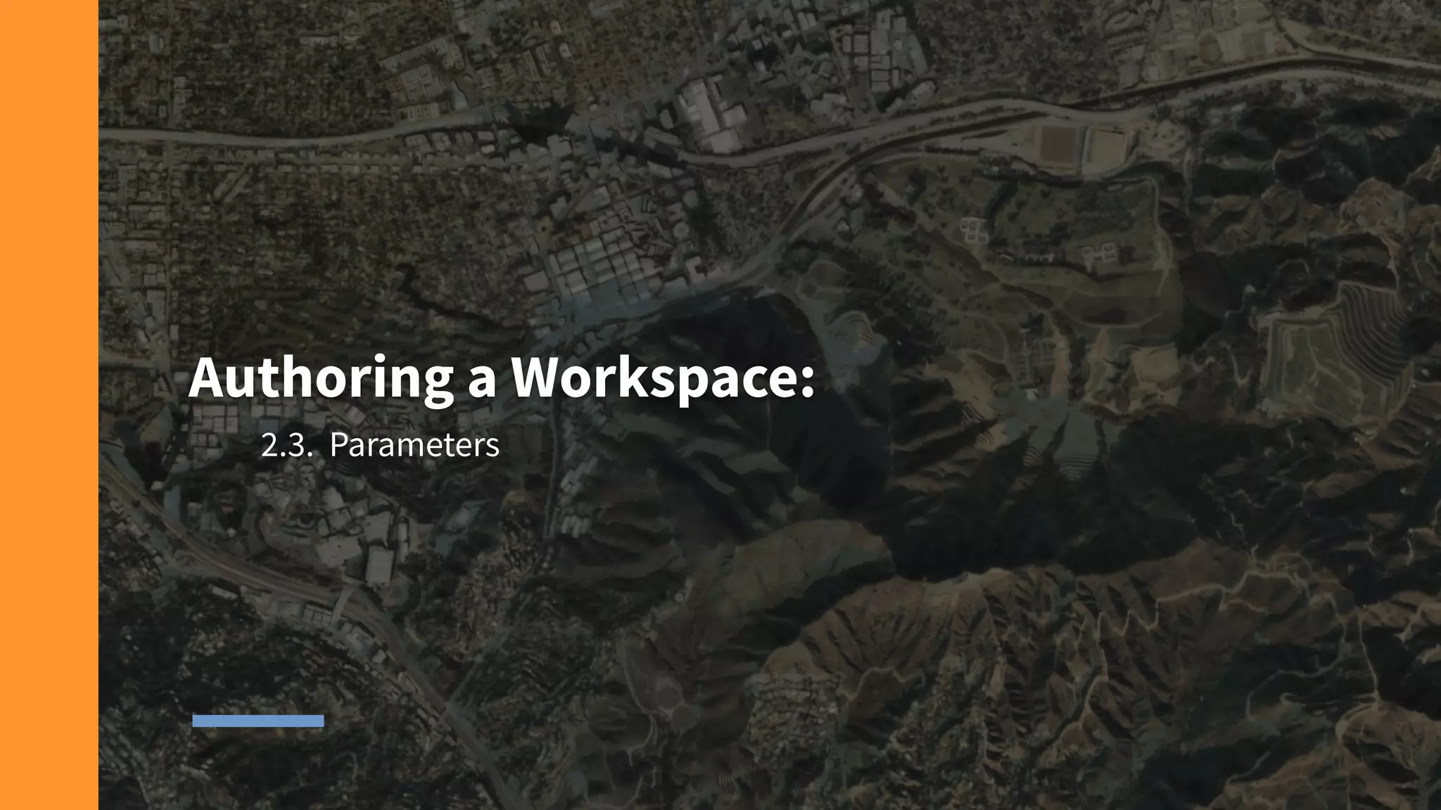 Authoring a Workspace:
2.3. Parameters
 
