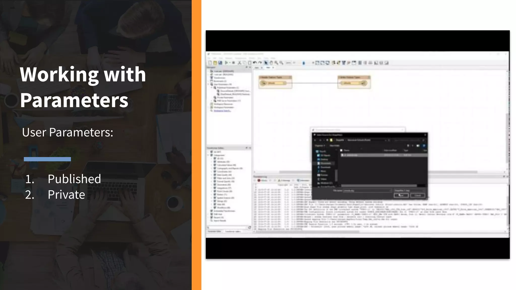 Working with
Parameters
User Parameters:
1. Published
2. Private
 