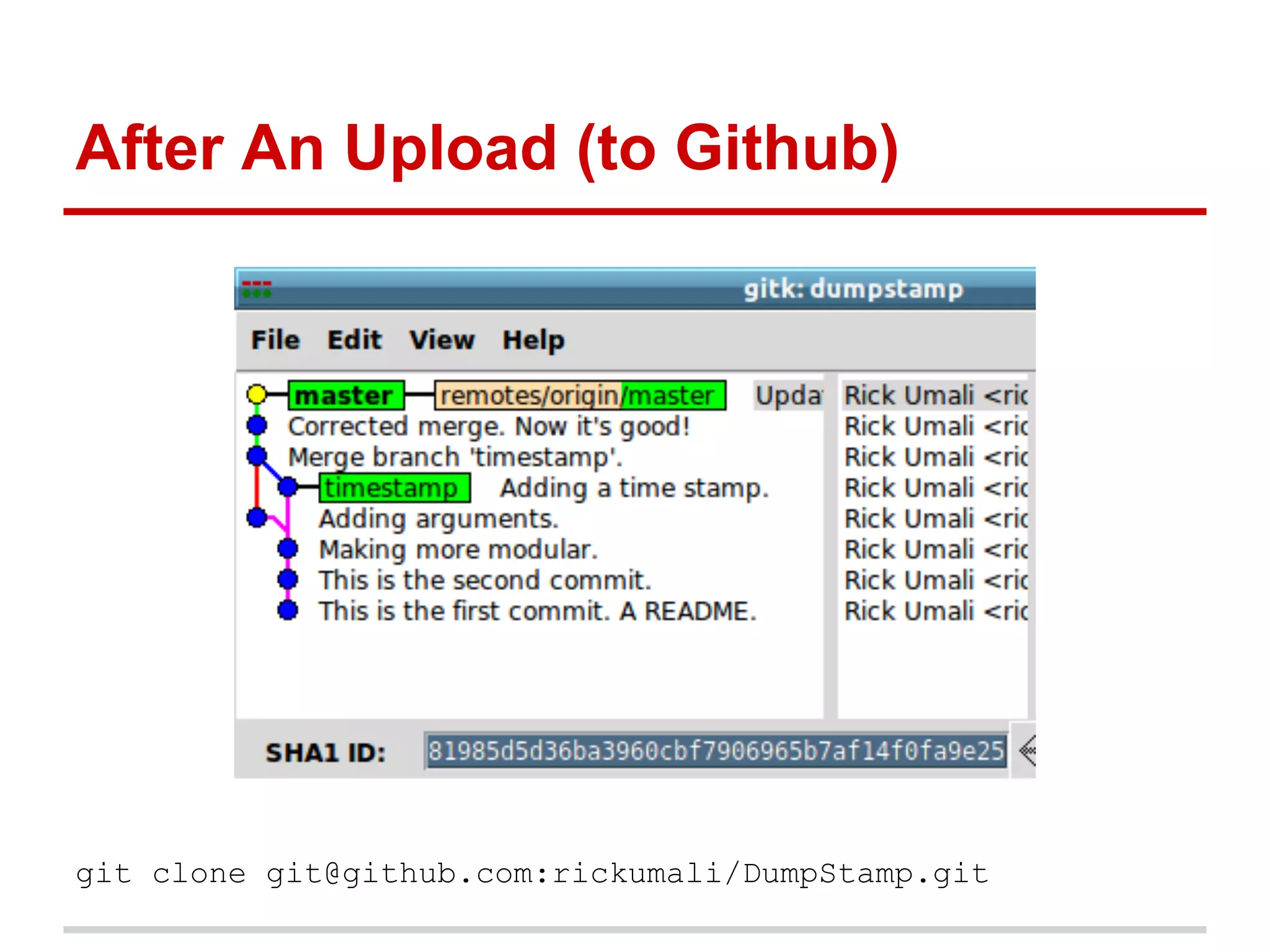 After An Upload (to Github)




git clone git@github.com:rickumali/DumpStamp.git
 