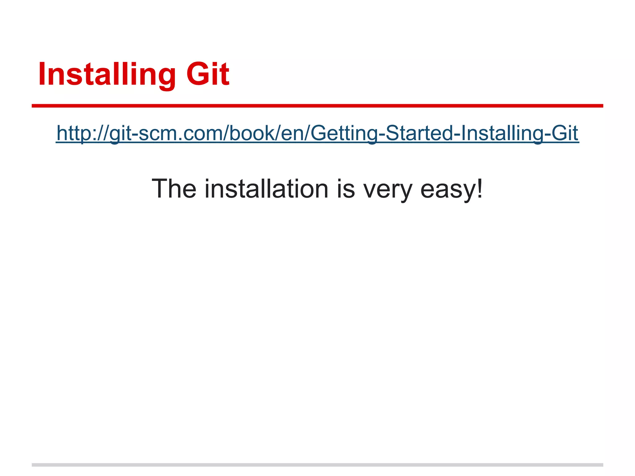 Installing Git
 http://git-scm.com/book/en/Getting-Started-Installing-Git

           The installation is very easy!
 