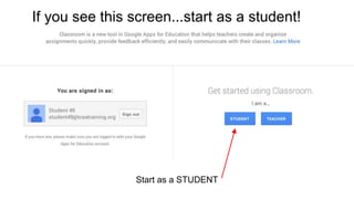 Start as a STUDENT
If you see this screen...start as a student!
 