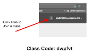 Class Code: dwpfvt
Click Plus to
Join a class
 